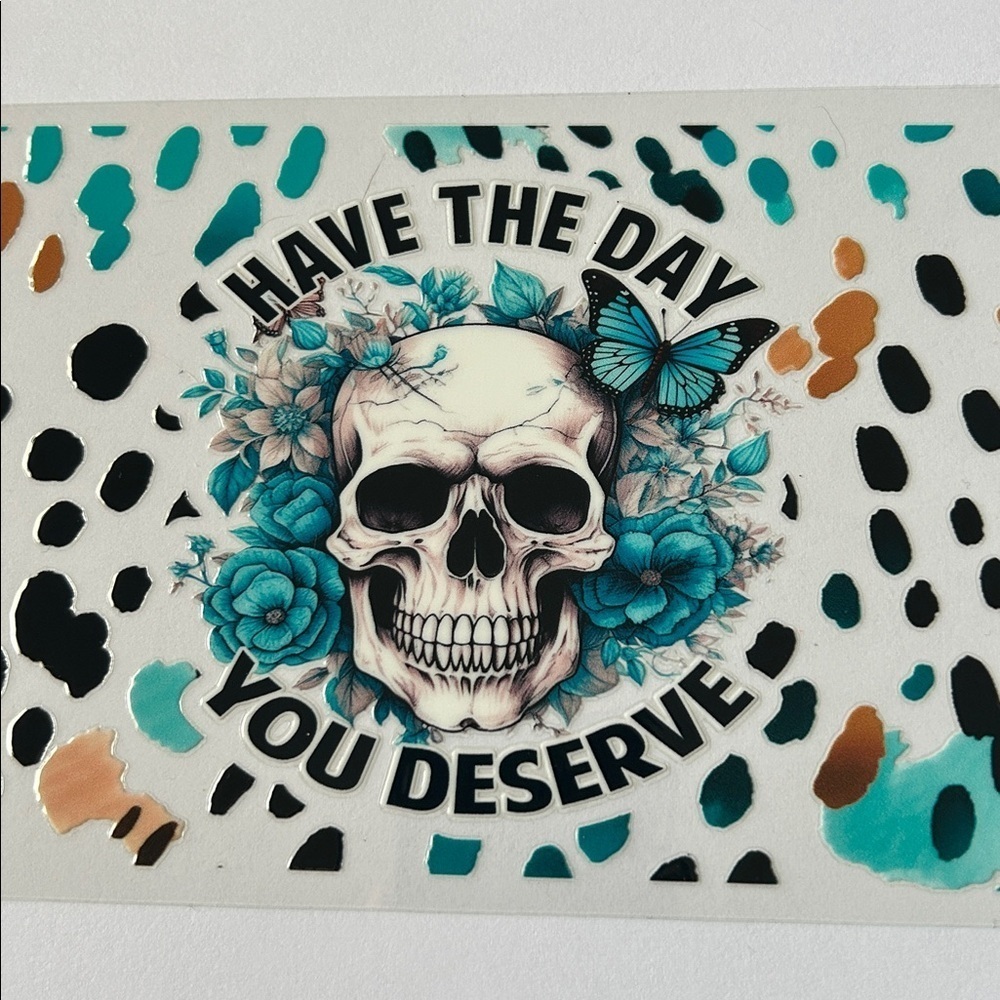 Day You Deserve Cup Decal (201)
